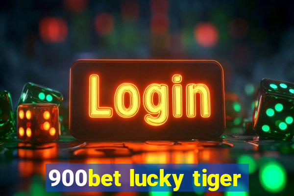 900bet lucky tiger